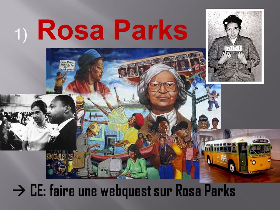 1) Rosa Parks  CE: faire une webquest sur Rosa Parks