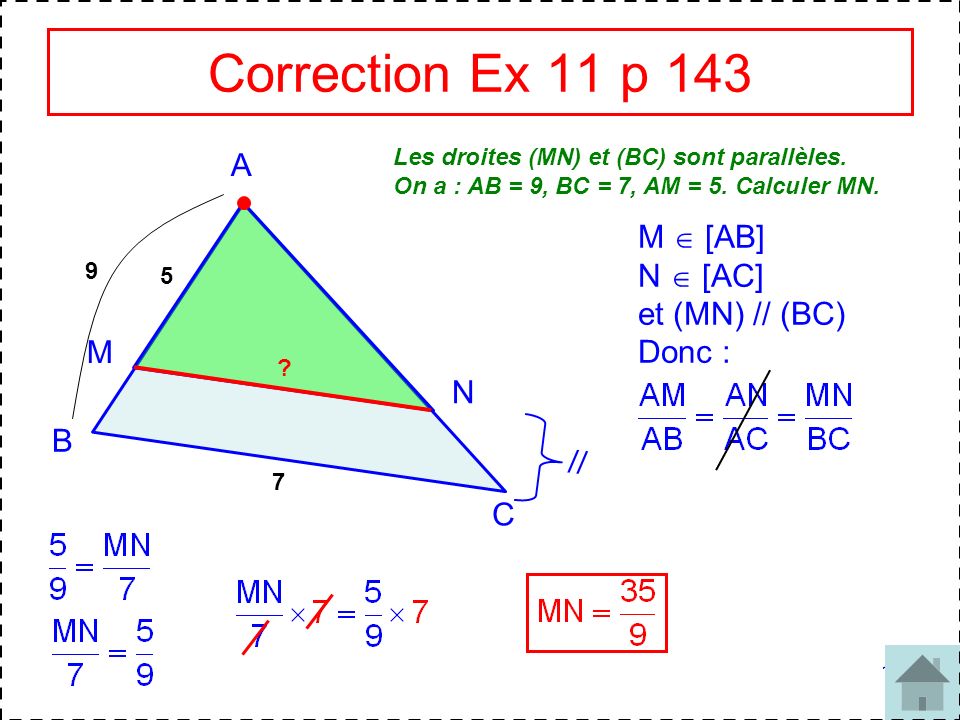 Correction Ex 11 p 143 A M  [AB] N  [AC] et (MN) // (BC) Donc : M N