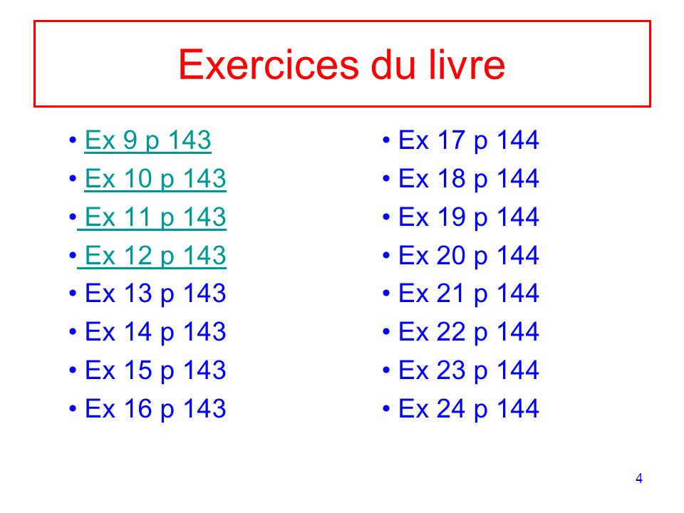 Exercices du livre Ex 9 p 143 Ex 10 p 143 Ex 11 p 143 Ex 12 p 143