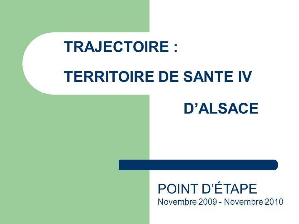 TRAJECTOIRE : TERRITOIRE DE SANTE IV D’ALSACE POINT D’ÉTAPE