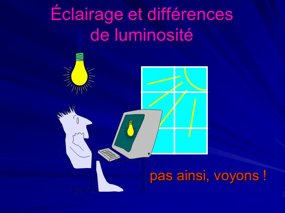 Éclairage et différences de luminosité