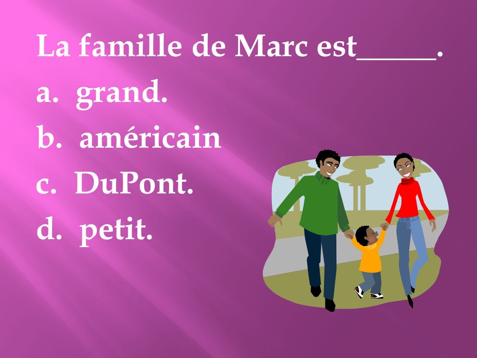 La famille de Marc est_____.