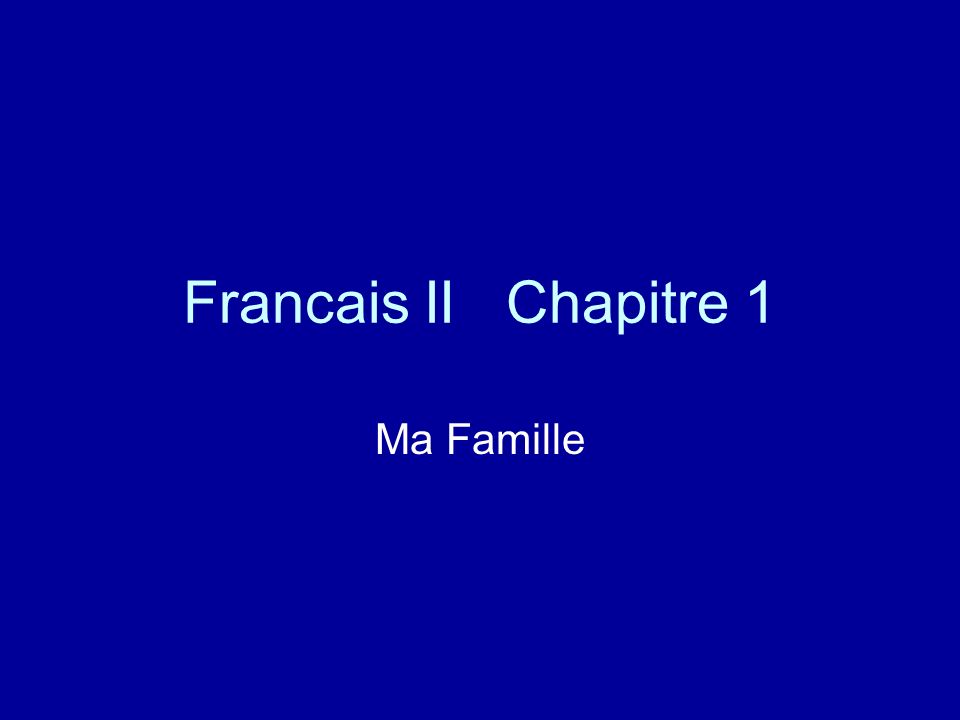 Francais II Chapitre 1 Ma Famille