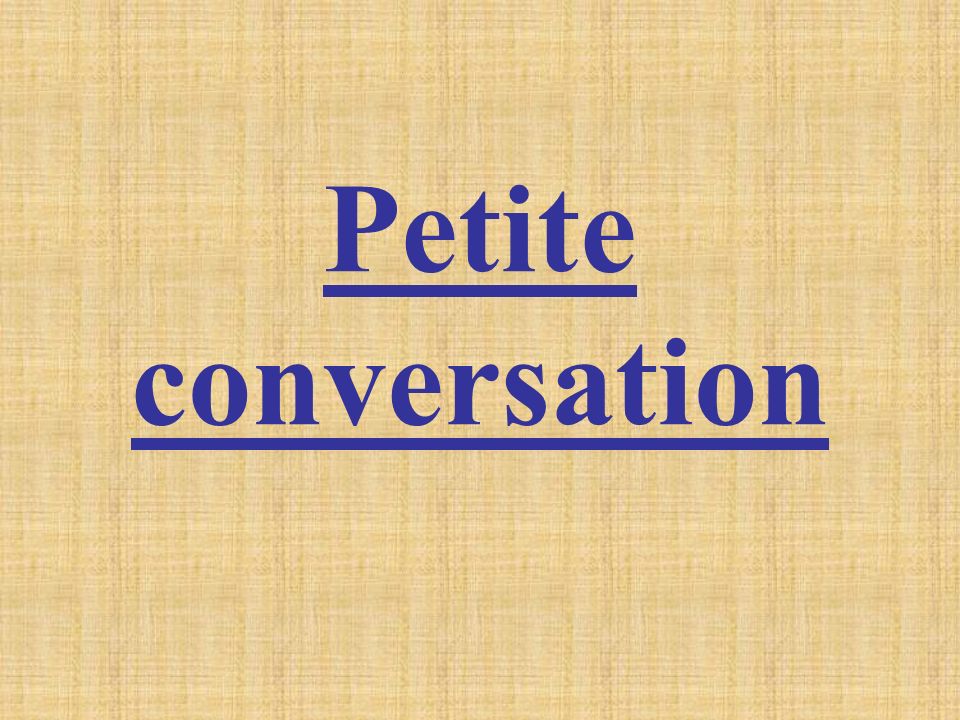 Petite conversation