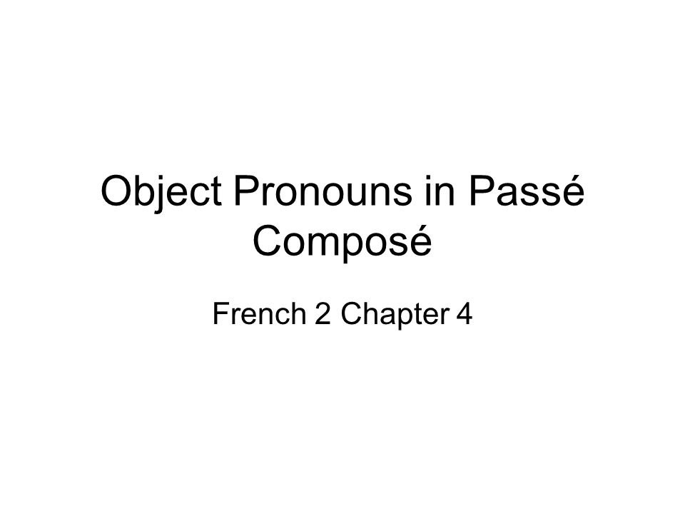 Object Pronouns in Passé Composé