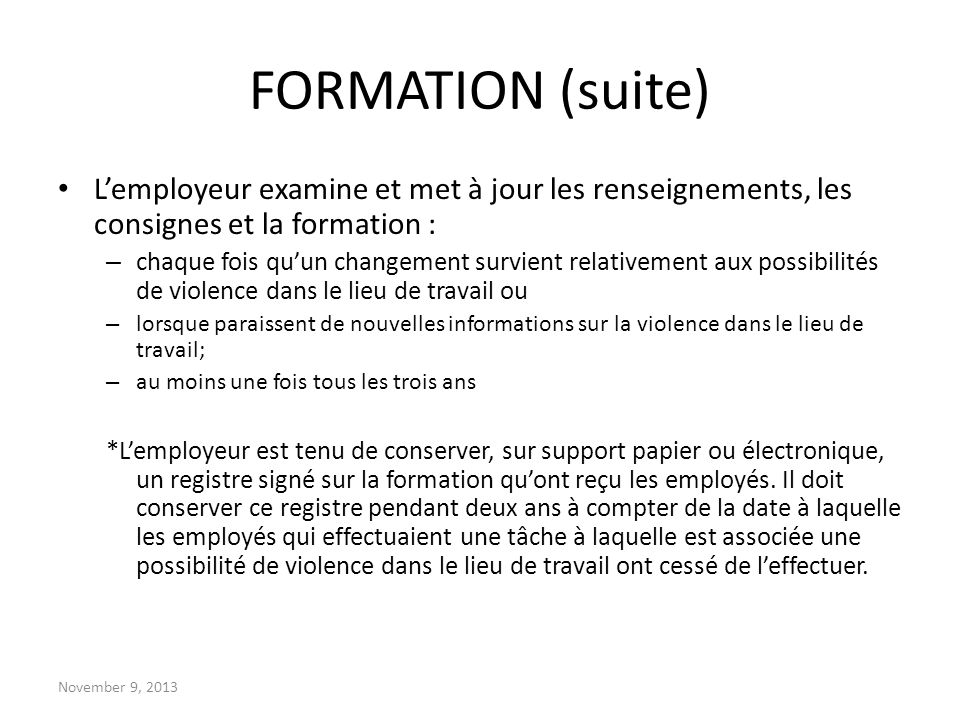 FORMATION (suite) L’employeur examine et met à jour les renseignements, les consignes et la formation :
