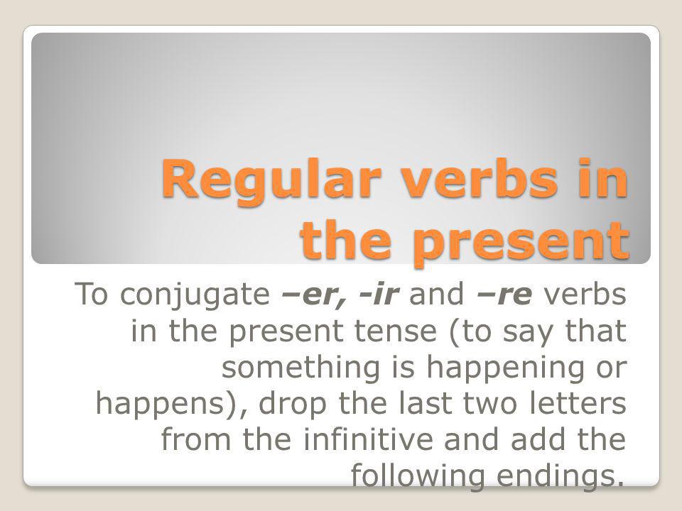 Regular verbs in the present