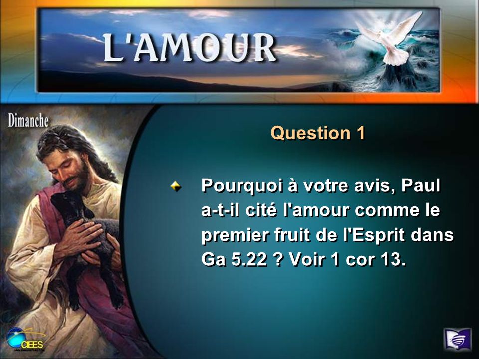 Question 1 Pourquoi à votre avis, Paul a-t-il cité l amour comme le premier fruit de l Esprit dans Ga