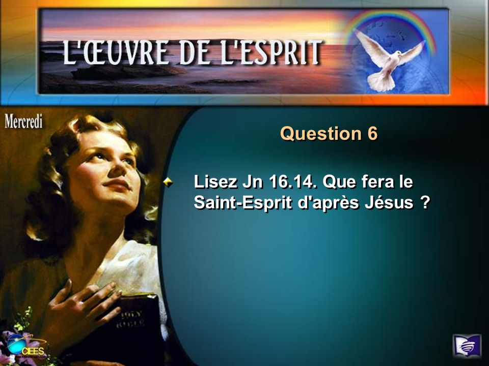 Question 6 Lisez Jn Que fera le Saint-Esprit d après Jésus