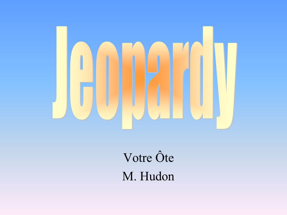 Jeopardy Votre Ôte M. Hudon