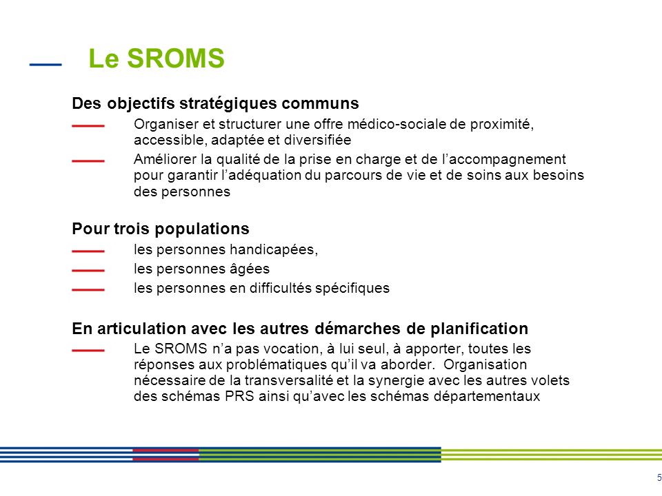 Le SROMS Des objectifs stratégiques communs Pour trois populations