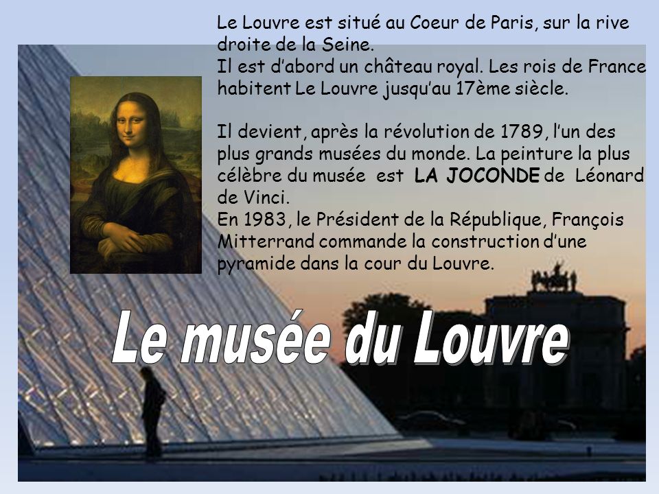 Le Louvre est situé au Coeur de Paris, sur la rive droite de la Seine.