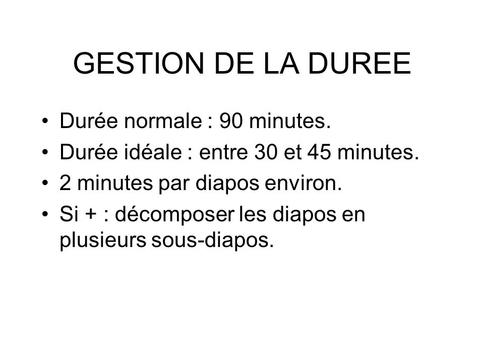 GESTION DE LA DUREE Durée normale : 90 minutes.