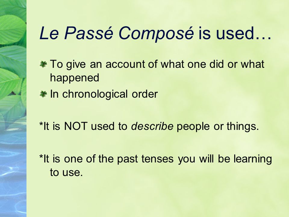 Le Passé Composé is used…