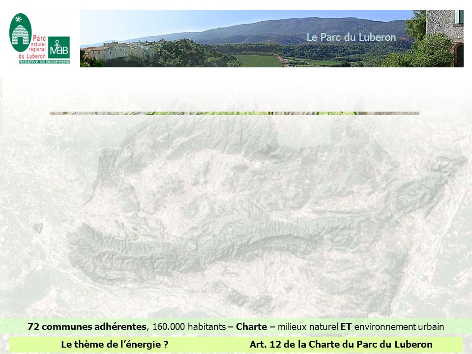 Le Parc du Luberon 72 communes adhérentes, habitants – Charte – milieux naturel ET environnement urbain.