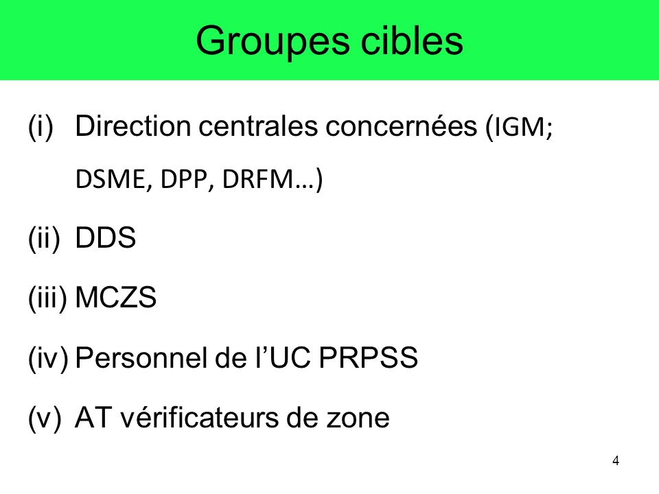 Groupes cibles Direction centrales concernées (IGM; DSME, DPP, DRFM…)