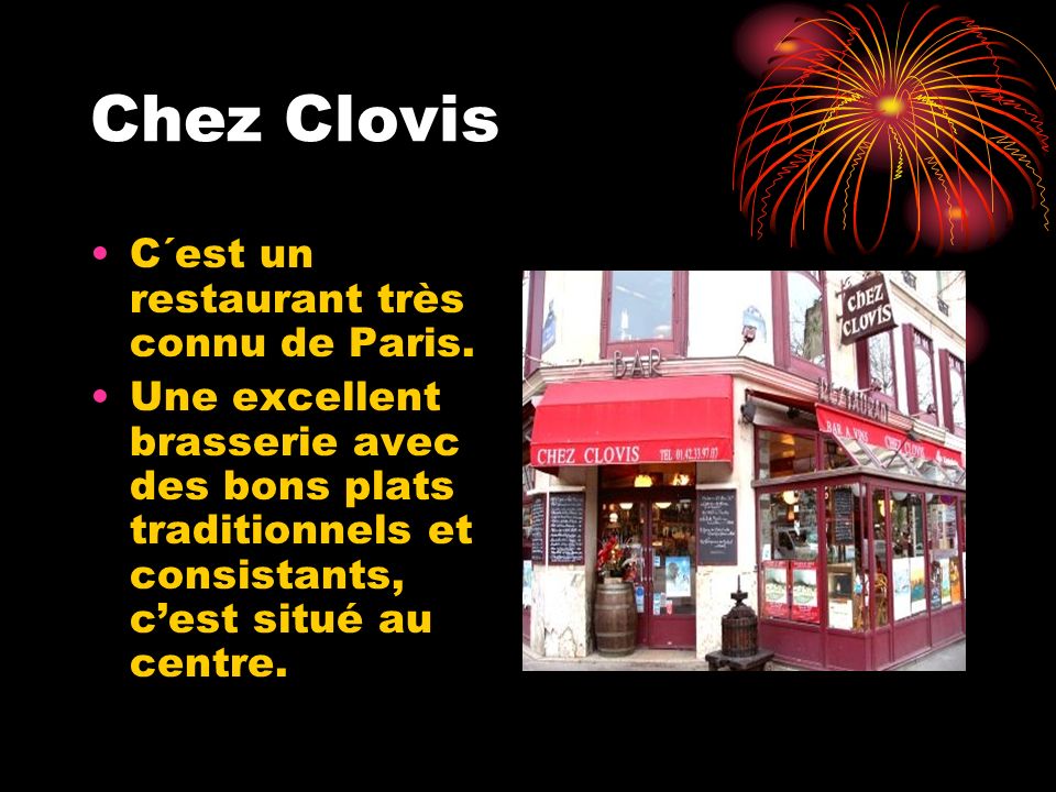 Chez Clovis C´est un restaurant très connu de Paris.