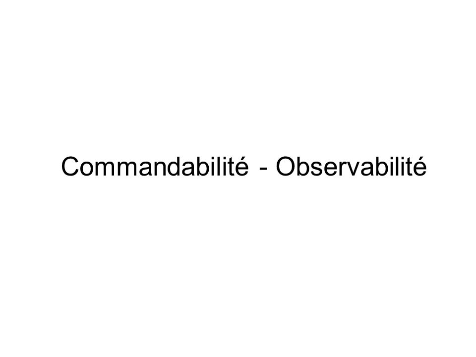 Commandabilité - Observabilité