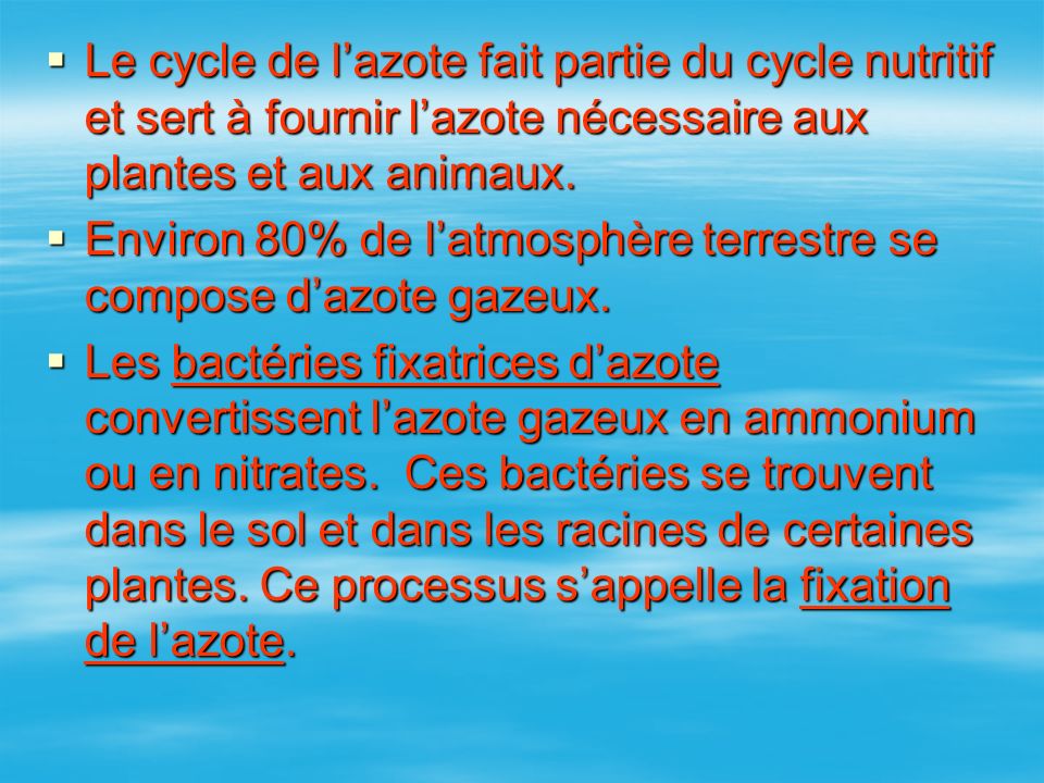 Le cycle de l’azote fait partie du cycle nutritif et sert à fournir l’azote nécessaire aux plantes et aux animaux.