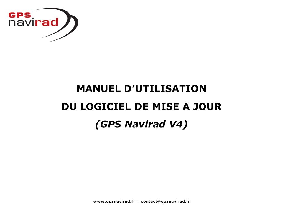 MANUEL D’UTILISATION DU LOGICIEL DE MISE A JOUR (GPS Navirad V4)