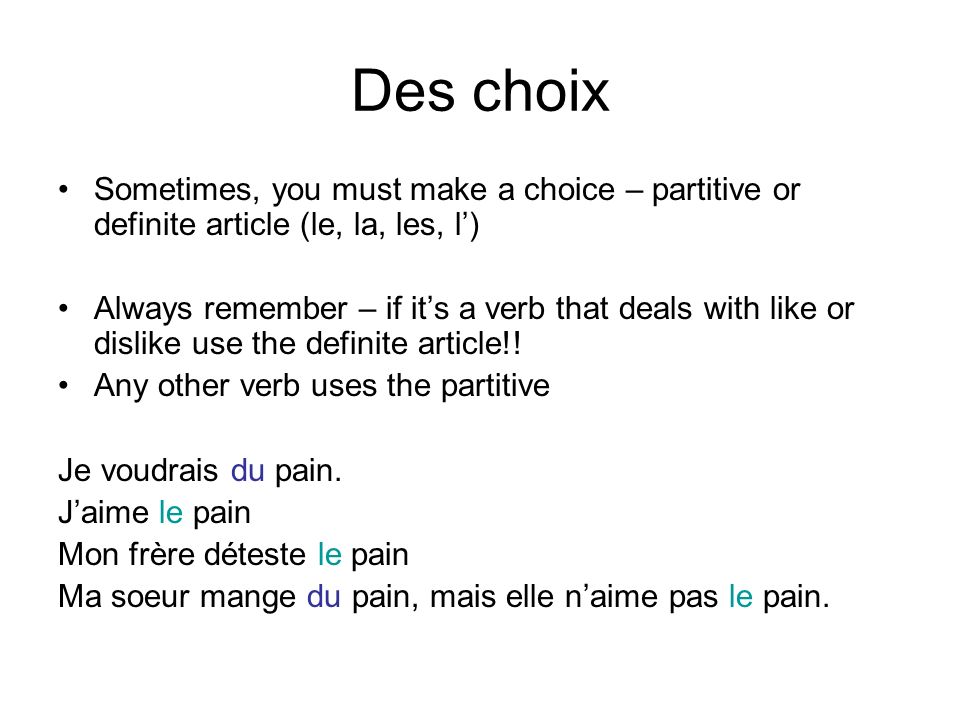 Des choix Sometimes, you must make a choice – partitive or definite article (le, la, les, l’)