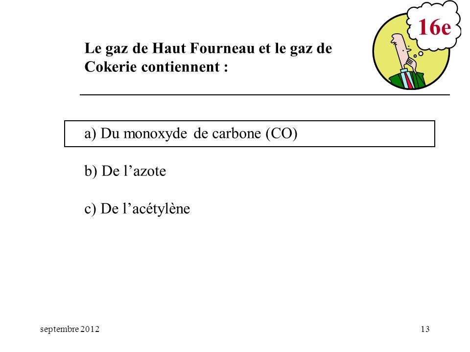 16e Le gaz de Haut Fourneau et le gaz de Cokerie contiennent :