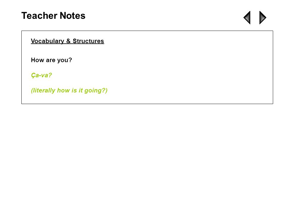 Teacher Notes Vocabulary & Structures How are you Ça-va