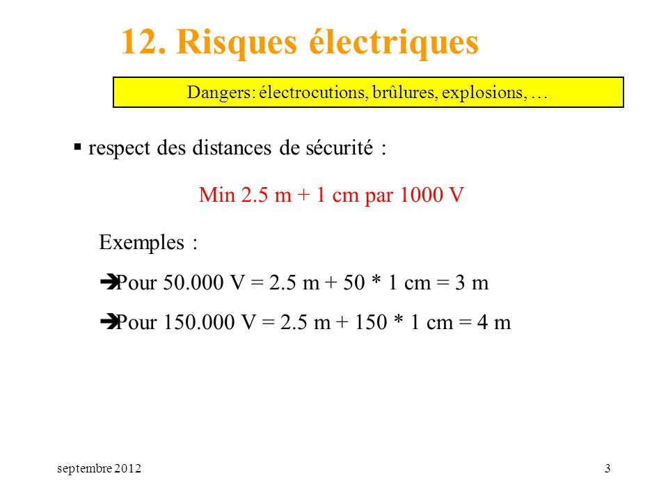 Dangers: électrocutions, brûlures, explosions, …