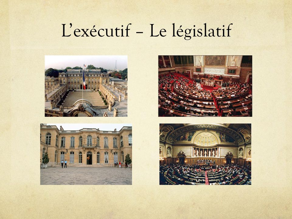 L’exécutif – Le législatif