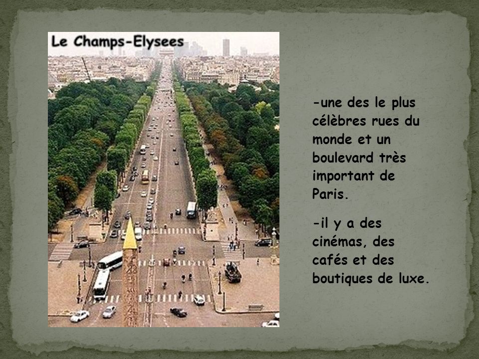 -une des le plus célèbres rues du monde et un boulevard très important de Paris.