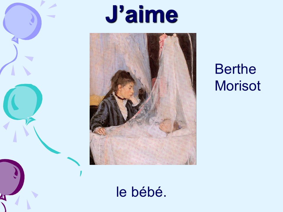 J’aime Berthe Morisot le bébé.