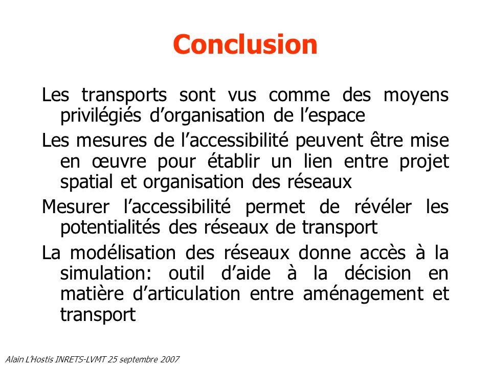 Conclusion Les transports sont vus comme des moyens privilégiés d’organisation de l’espace.