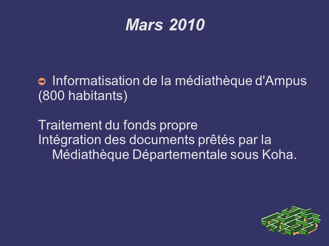 Mars 2010 Informatisation de la médiathèque d Ampus (800 habitants)