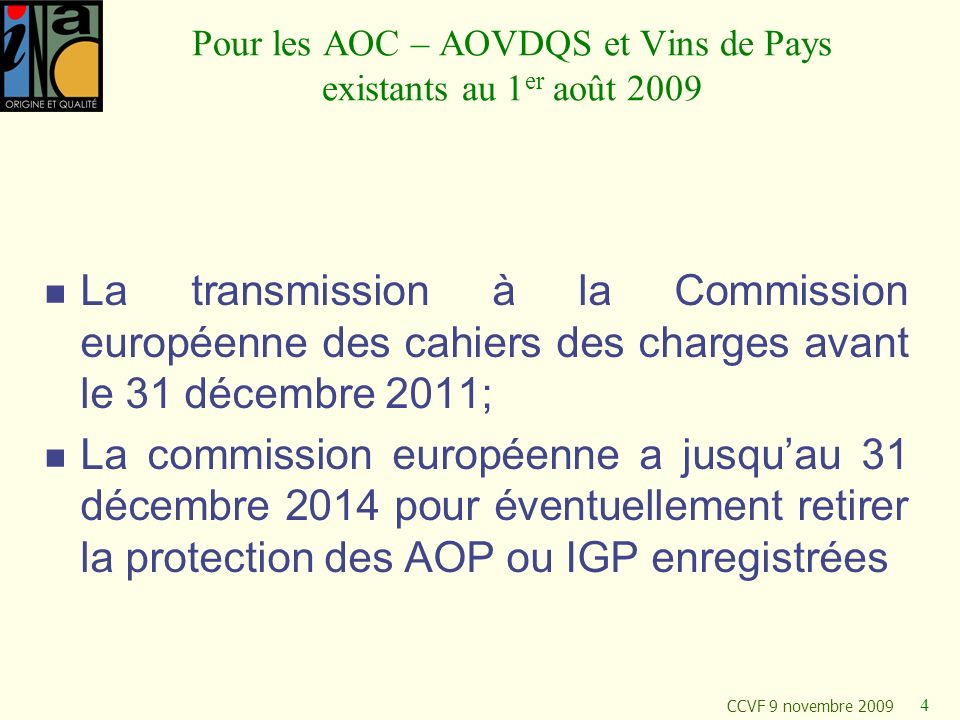 Pour les AOC – AOVDQS et Vins de Pays existants au 1er août 2009