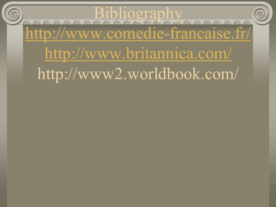 Bibliography   comedie-francaise. fr/   britannica