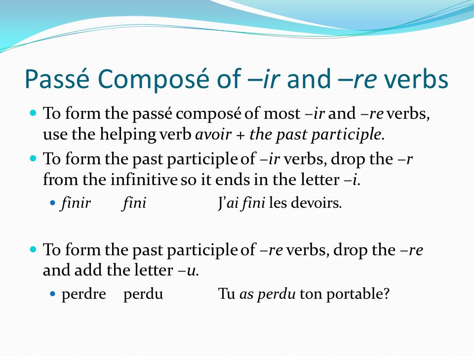 Passé Composé of –ir and –re verbs