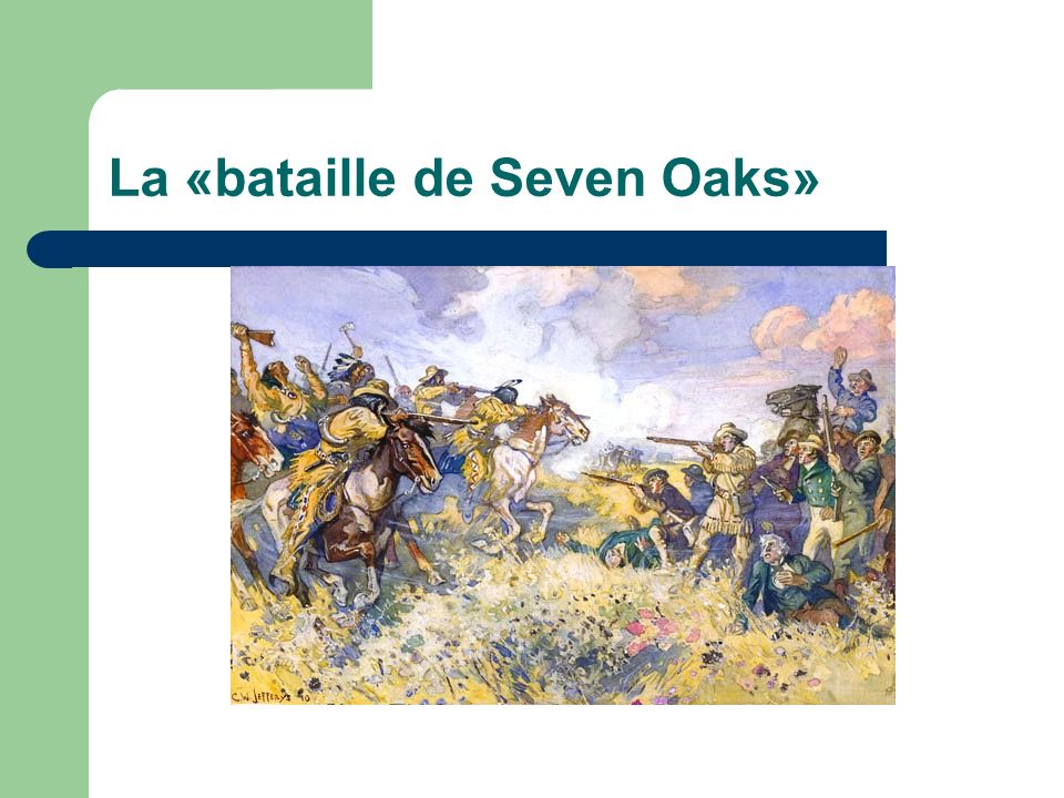 La «bataille de Seven Oaks»