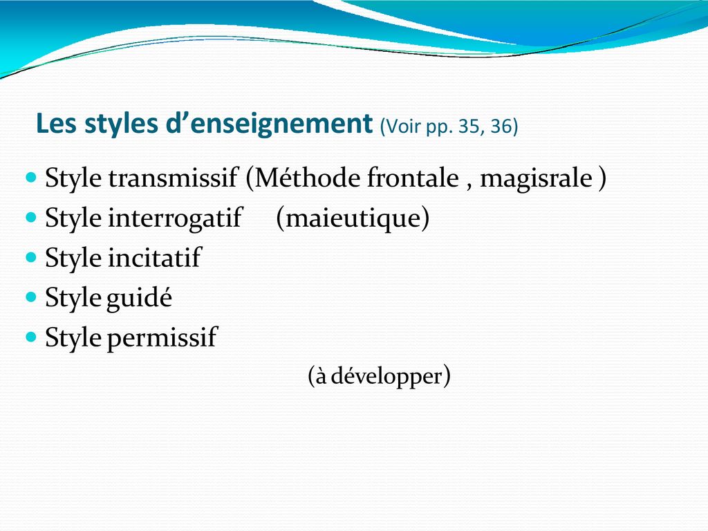 Les styles d’enseignement (Voir pp. 35, 36)