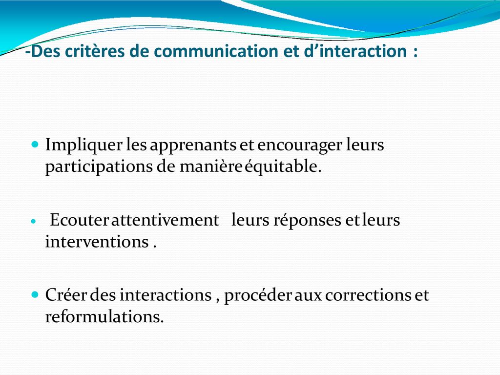 -Des critères de communication et d’interaction :