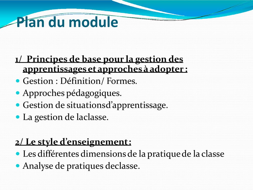 Plan du module 1/ Principes de base pour la gestion des apprentissages et approches à adopter : Gestion : Définition/ Formes.
