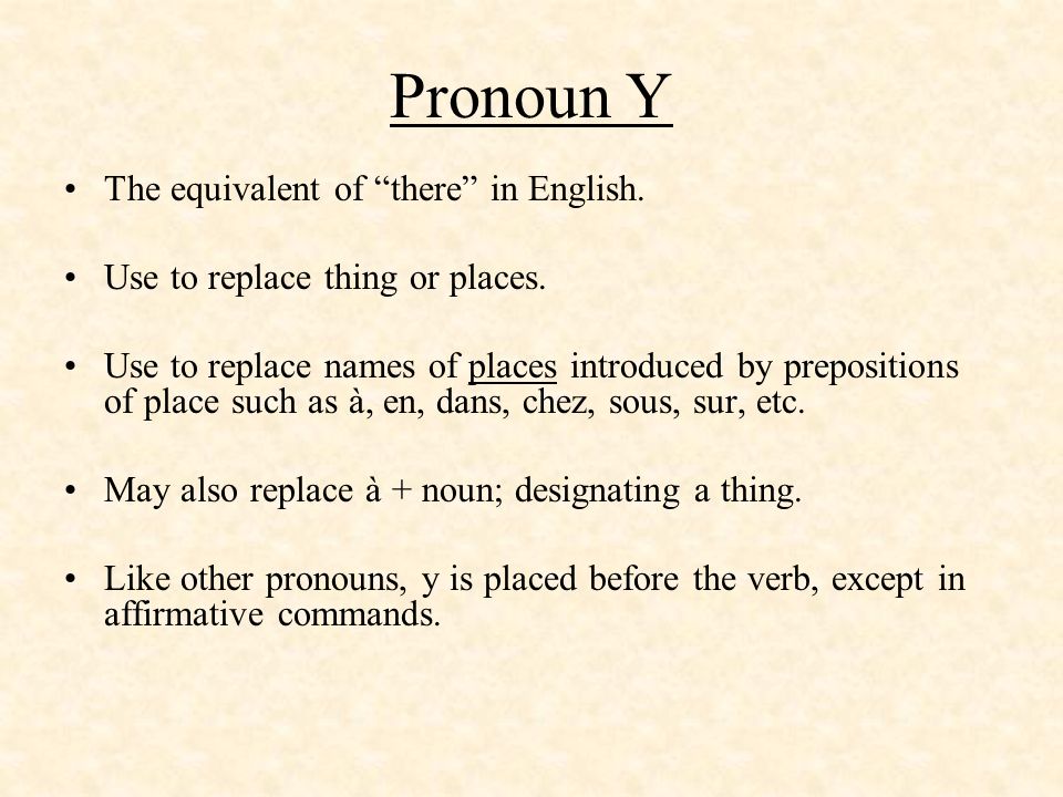 Pronoun Y The equivalent of there in English.