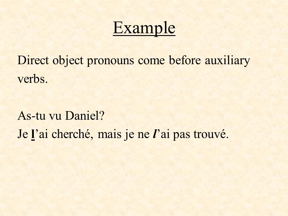 Example Direct object pronouns come before auxiliary verbs.