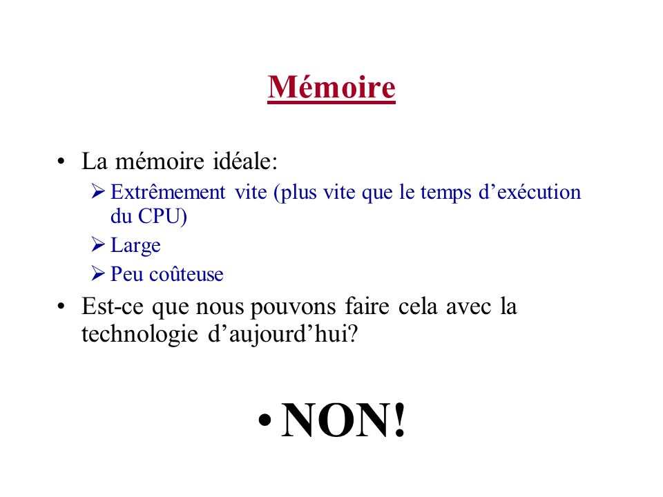 NON! Mémoire La mémoire idéale: