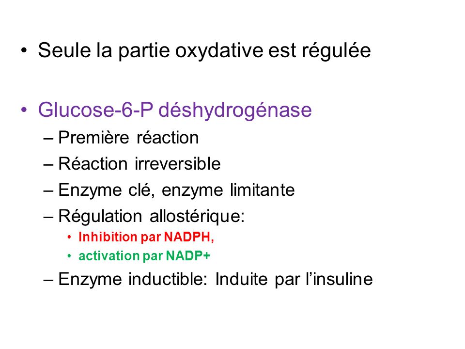Seule la partie oxydative est régulée Glucose-6-P déshydrogénase