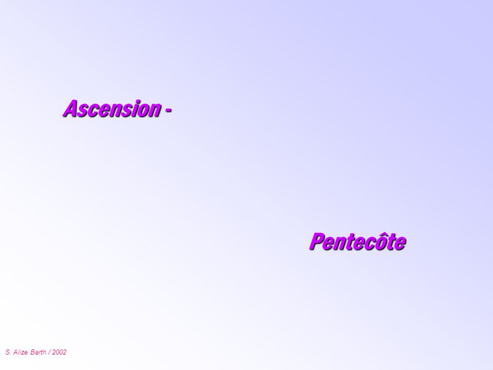 Ascension - Pentecôte S. Alize Barth / 2002