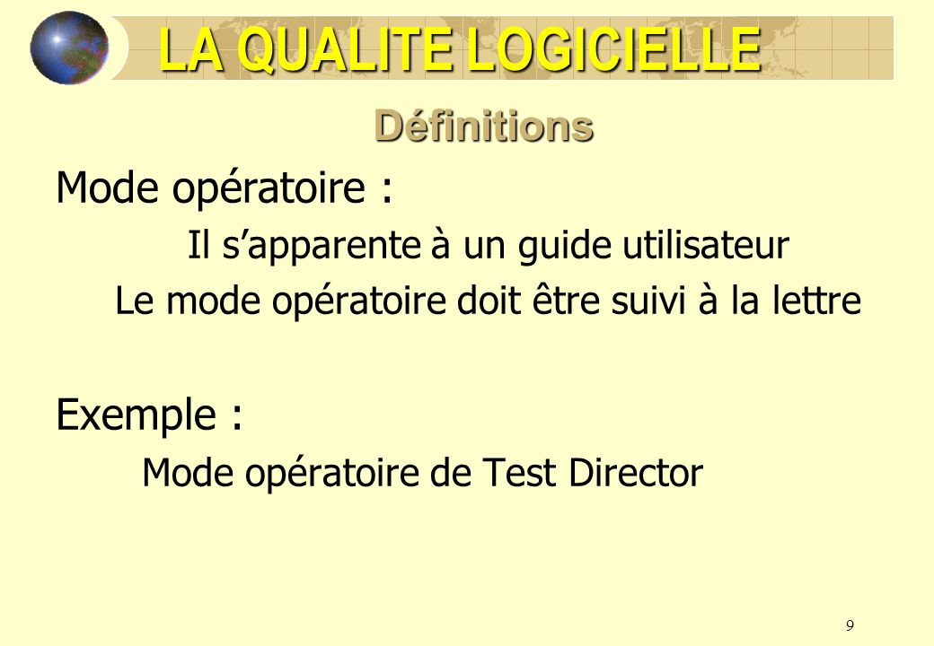 LA QUALITE LOGICIELLE Définitions Mode opératoire : Exemple :