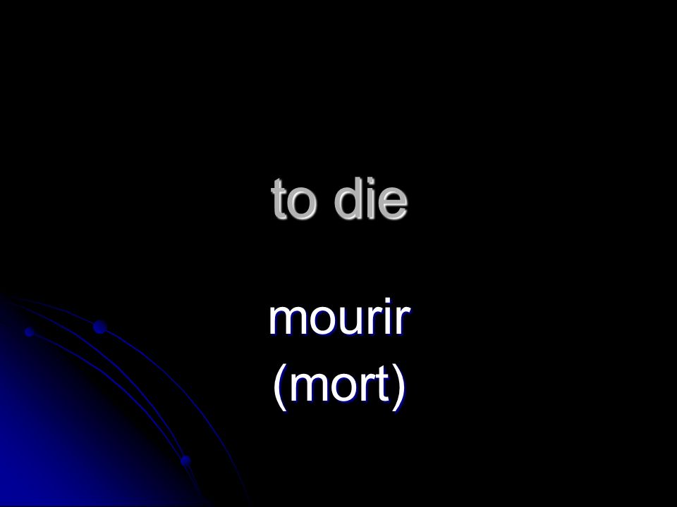 to die mourir (mort)