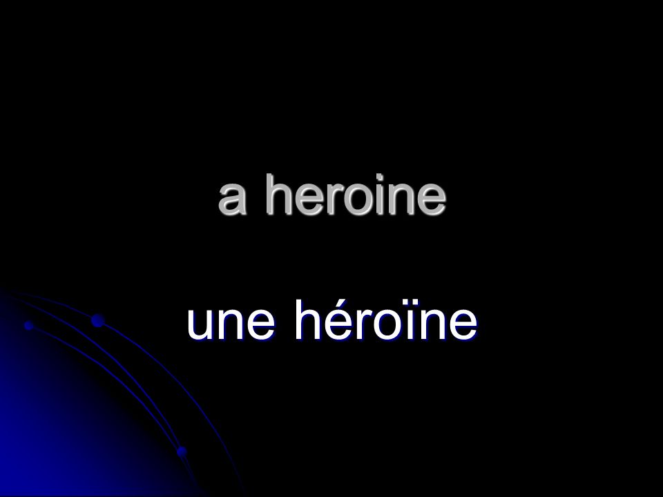 a heroine une héroïne