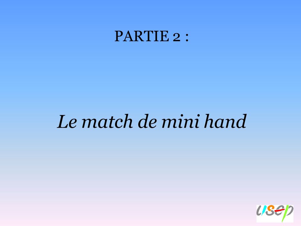 PARTIE 2 : Le match de mini hand