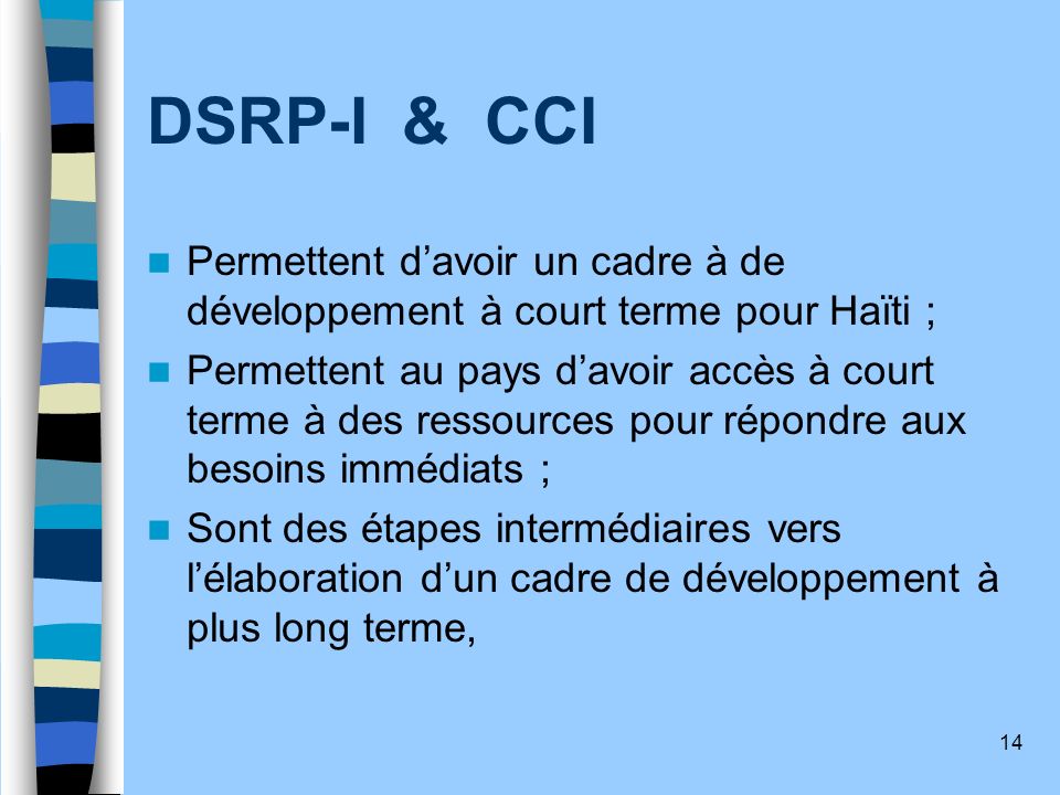 DSRP-I & CCI Permettent d’avoir un cadre à de développement à court terme pour Haïti ;